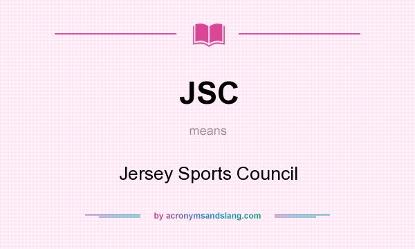 What does JSC mean? It stands for Jersey Sports Council