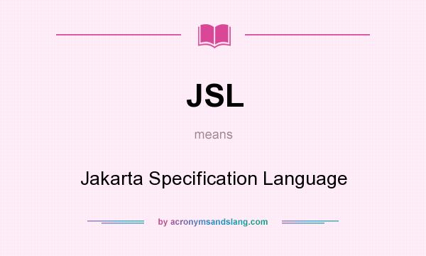 What does JSL mean? It stands for Jakarta Specification Language