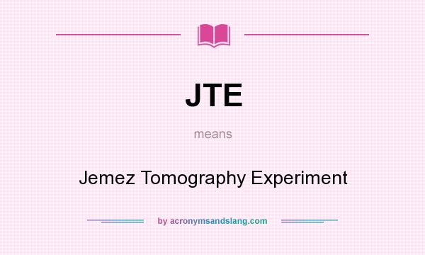 What does JTE mean? It stands for Jemez Tomography Experiment