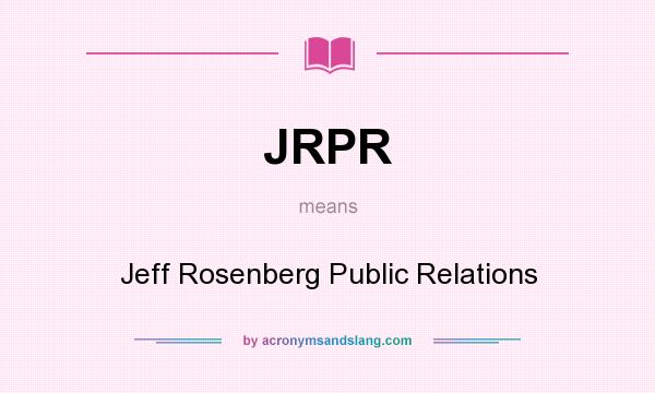 What does JRPR mean? It stands for Jeff Rosenberg Public Relations