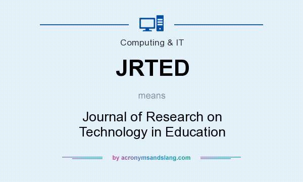 What does JRTED mean? It stands for Journal of Research on Technology in Education