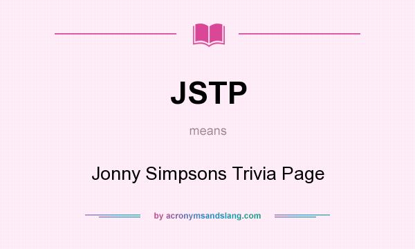 What does JSTP mean? It stands for Jonny Simpsons Trivia Page
