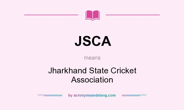 What does JSCA mean? It stands for Jharkhand State Cricket Association
