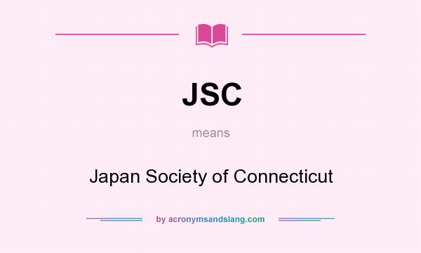 What does JSC mean? It stands for Japan Society of Connecticut