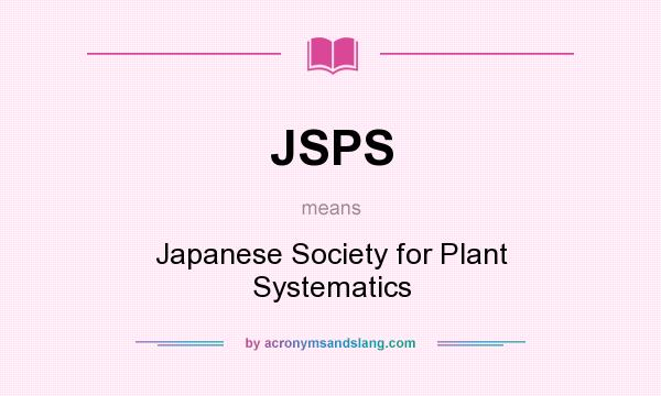 What does JSPS mean? It stands for Japanese Society for Plant Systematics
