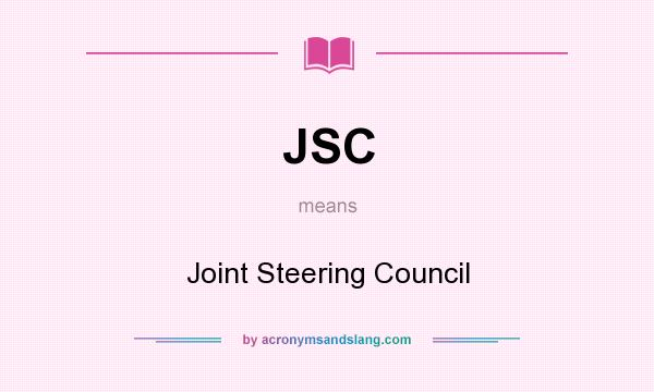 What does JSC mean? It stands for Joint Steering Council