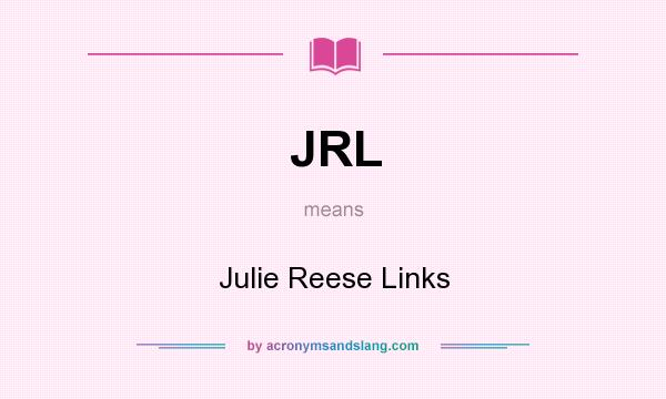 What does JRL mean? It stands for Julie Reese Links