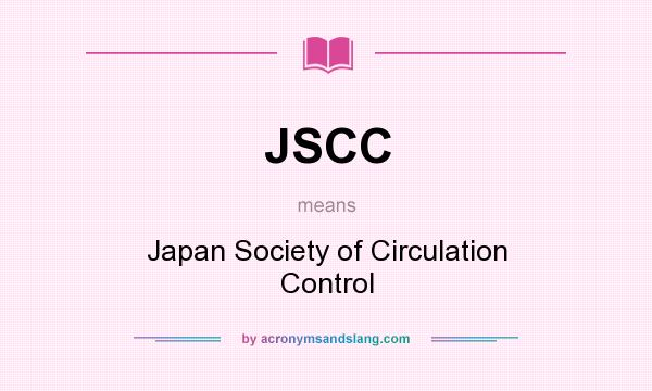 What does JSCC mean? It stands for Japan Society of Circulation Control