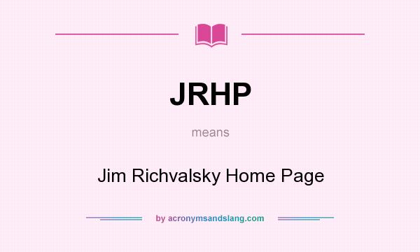 What does JRHP mean? It stands for Jim Richvalsky Home Page