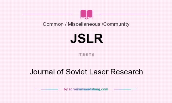 What does JSLR mean? It stands for Journal of Soviet Laser Research