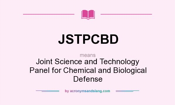 What does JSTPCBD mean? It stands for Joint Science and Technology Panel for Chemical and Biological Defense