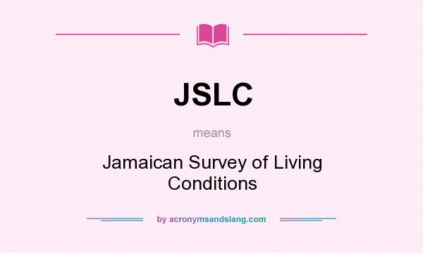 What does JSLC mean? It stands for Jamaican Survey of Living Conditions
