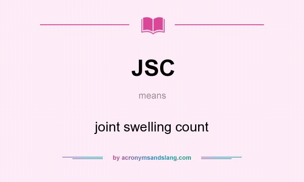 What does JSC mean? It stands for joint swelling count
