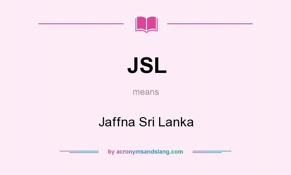 What does JSL mean? It stands for Jaffna Sri Lanka