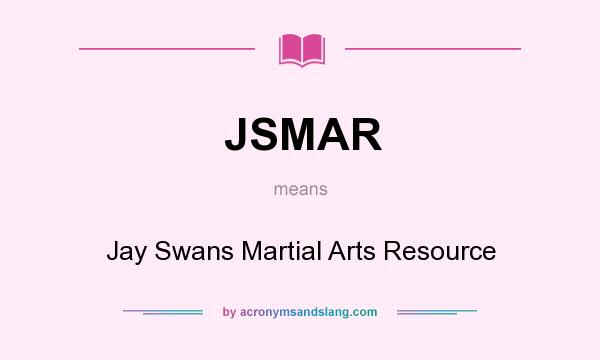 What does JSMAR mean? It stands for Jay Swans Martial Arts Resource