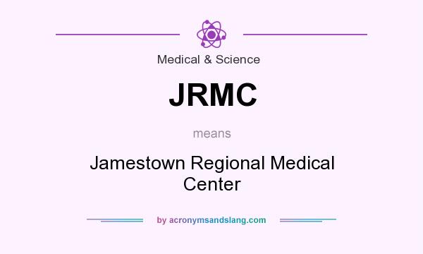What does JRMC mean? It stands for Jamestown Regional Medical Center