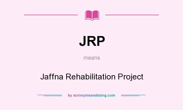 What does JRP mean? It stands for Jaffna Rehabilitation Project