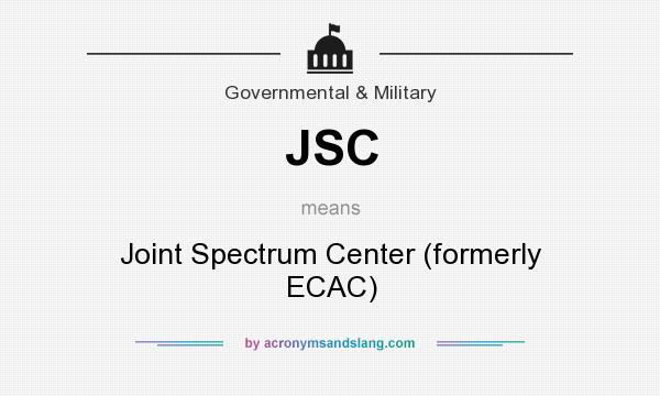 What does JSC mean? It stands for Joint Spectrum Center (formerly ECAC)