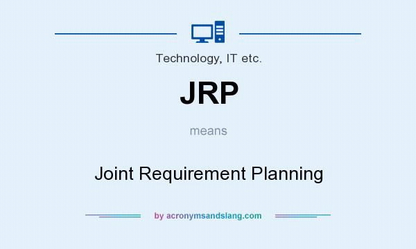 What does JRP mean? It stands for Joint Requirement Planning