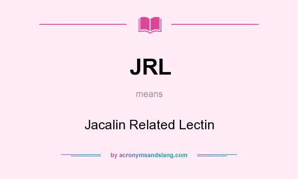 What does JRL mean? It stands for Jacalin Related Lectin