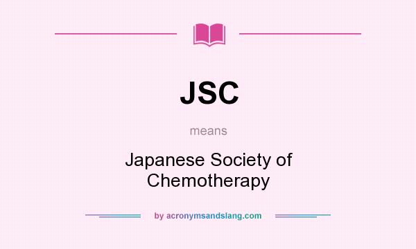 What does JSC mean? It stands for Japanese Society of Chemotherapy