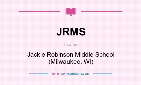 What does JRMS mean? It stands for Jackie Robinson Middle School (Milwaukee, WI)