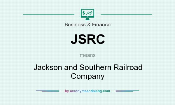 What does JSRC mean? It stands for Jackson and Southern Railroad Company
