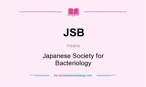 What does JSB mean? It stands for Japanese Society for Bacteriology