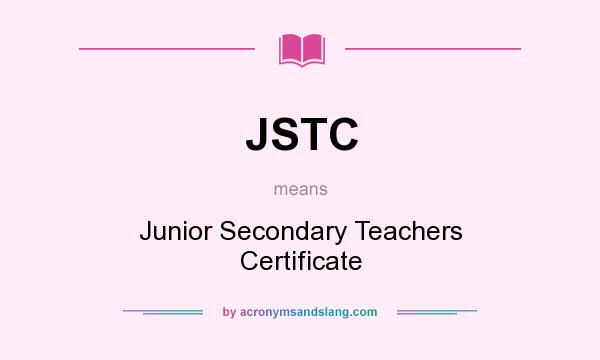 What does JSTC mean? It stands for Junior Secondary Teachers Certificate