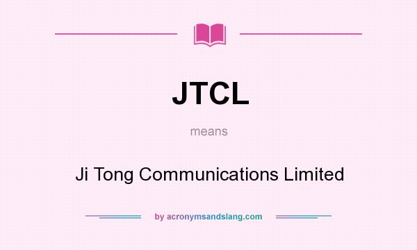 What does JTCL mean? It stands for Ji Tong Communications Limited