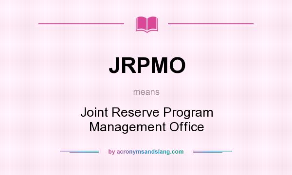 What does JRPMO mean? It stands for Joint Reserve Program Management Office