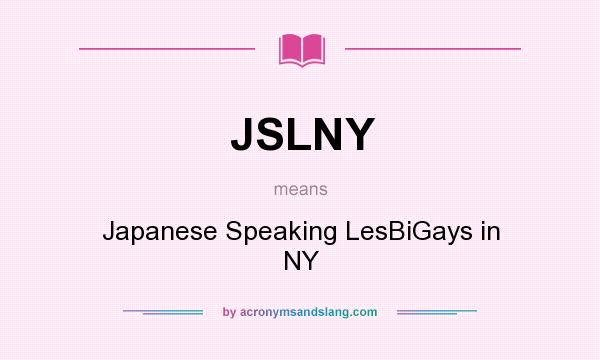 What does JSLNY mean? It stands for Japanese Speaking LesBiGays in NY