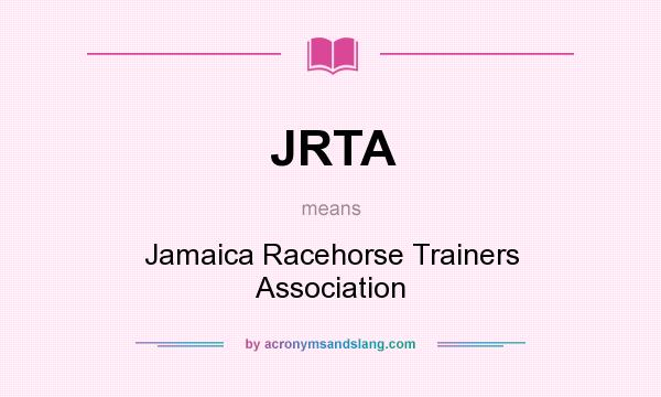 What does JRTA mean? It stands for Jamaica Racehorse Trainers Association