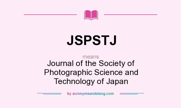 What does JSPSTJ mean? It stands for Journal of the Society of Photographic Science and Technology of Japan