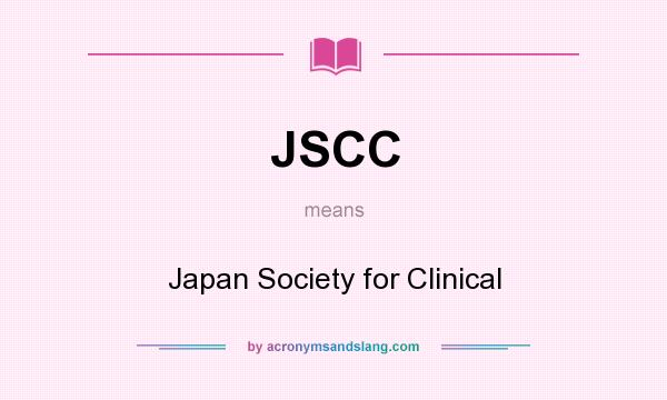 What does JSCC mean? It stands for Japan Society for Clinical