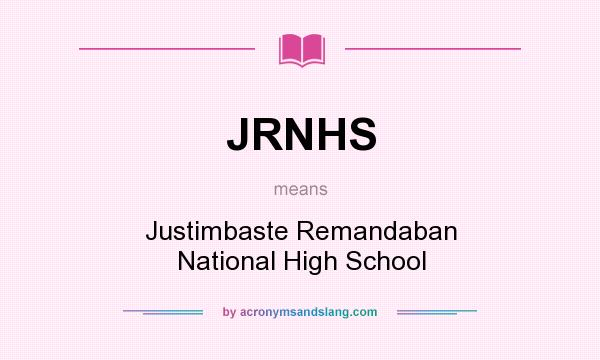 What does JRNHS mean? It stands for Justimbaste Remandaban National High School