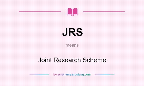What does JRS mean? It stands for Joint Research Scheme