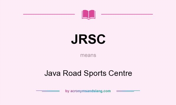 What does JRSC mean? It stands for Java Road Sports Centre