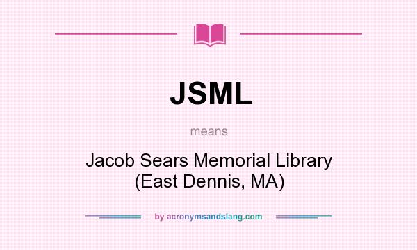 What does JSML mean? It stands for Jacob Sears Memorial Library (East Dennis, MA)