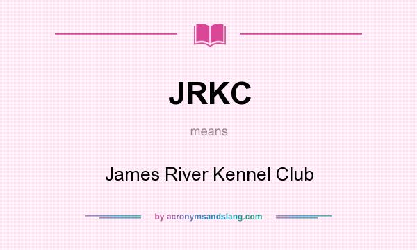 What does JRKC mean? It stands for James River Kennel Club