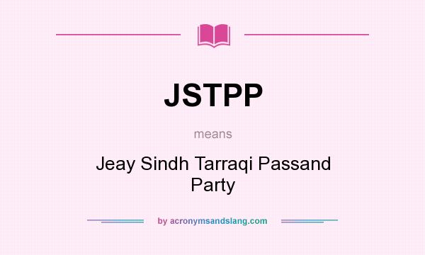 What does JSTPP mean? It stands for Jeay Sindh Tarraqi Passand Party