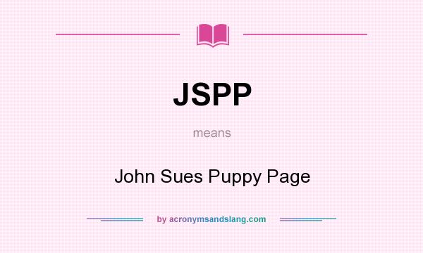What does JSPP mean? It stands for John Sues Puppy Page