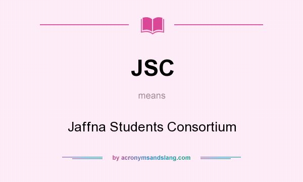 What does JSC mean? It stands for Jaffna Students Consortium
