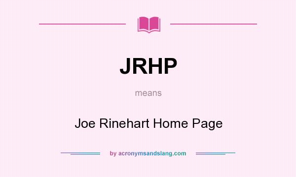 What does JRHP mean? It stands for Joe Rinehart Home Page