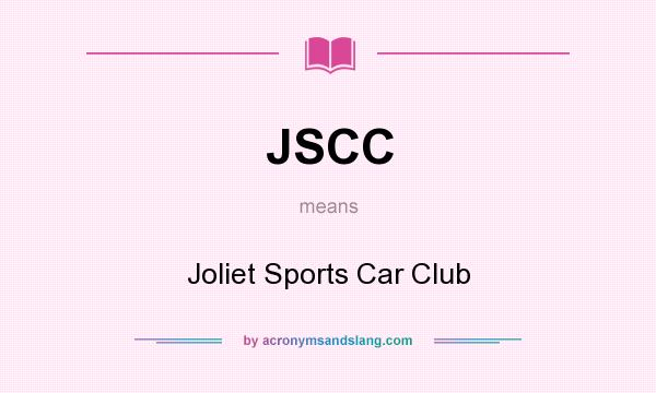 What does JSCC mean? It stands for Joliet Sports Car Club