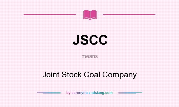 What does JSCC mean? It stands for Joint Stock Coal Company