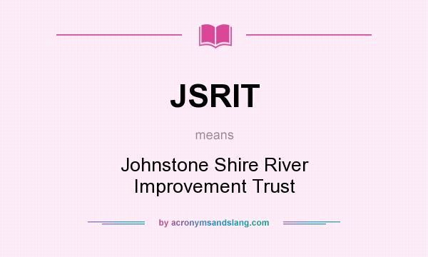 What does JSRIT mean? It stands for Johnstone Shire River Improvement Trust
