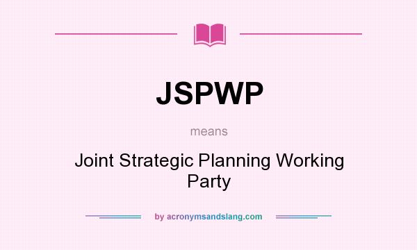 What does JSPWP mean? It stands for Joint Strategic Planning Working Party