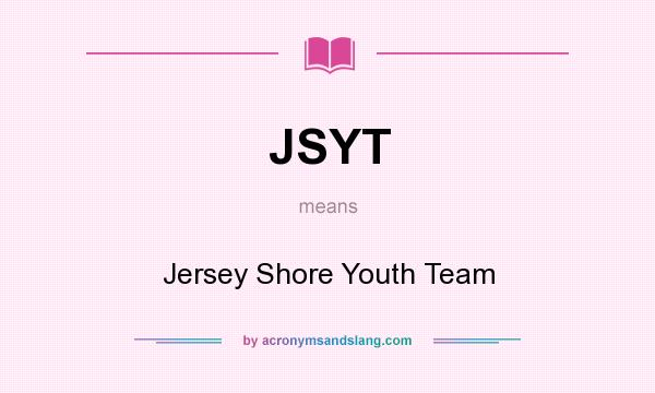 What does JSYT mean? It stands for Jersey Shore Youth Team