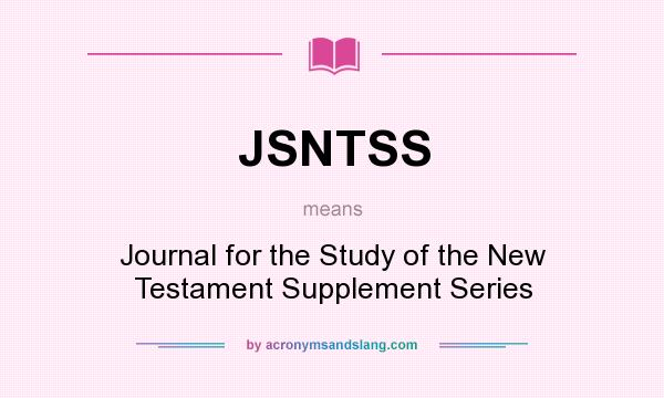 What does JSNTSS mean? It stands for Journal for the Study of the New Testament Supplement Series